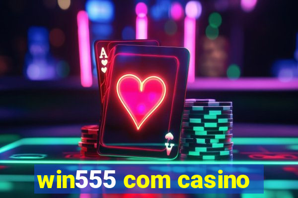 win555 com casino